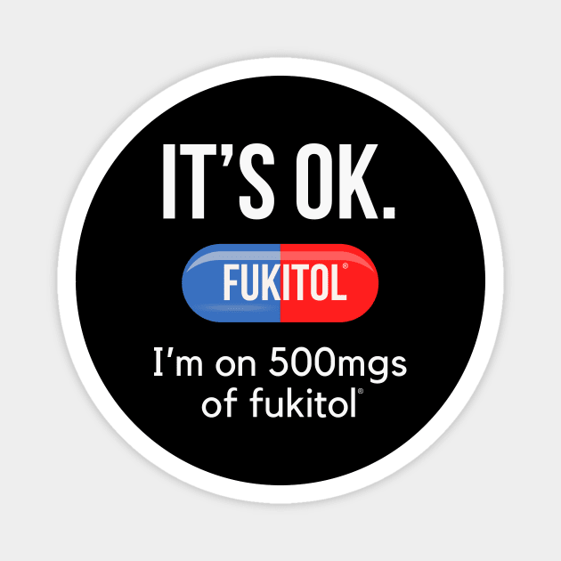 It's Ok I'm on 500mg of Fukitol Magnet by Ivanapcm